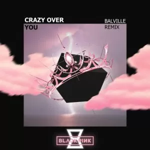 دانلود آهنگ جدید BLACKPINK به نام Crazy Over You