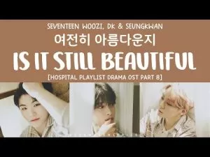 دانلود آهنگ جدید SEVENTEEN به نام Is It Still Beautiful [Hospital Playlist S2 OST Part 8]