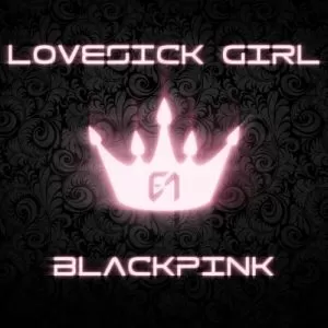 دانلود آهنگ جدید BLACKPINK به نام Lovesick Girls