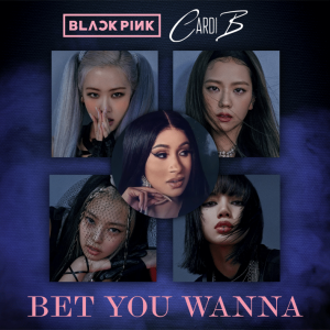 دانلود آهنگ جدید BLACKPINK به نام Bet You Wanna (feat. Cardi B)
