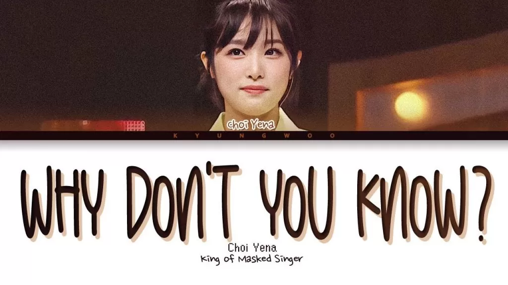 دانلود آهنگ جدید Choi Yena به نام Why don’t you know? (King of Masked Singer)
