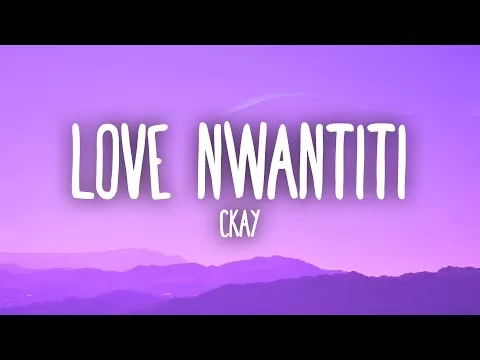 دانلود آهنگ جدید Love Nwantiti به نام CKay