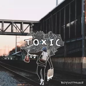 دانلود آهنگ جدید BoyWithUke به نام Toxic
