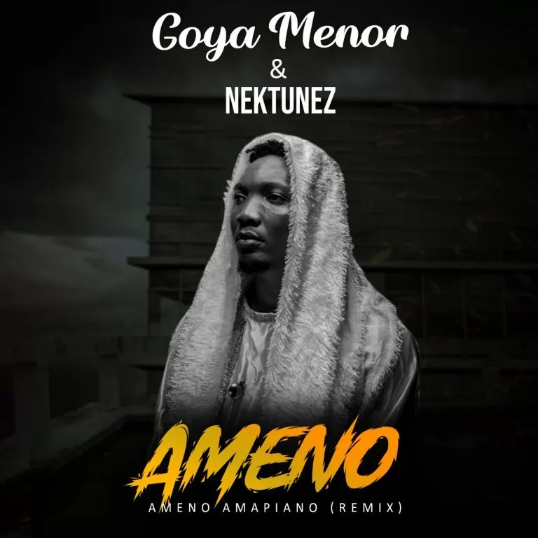دانلود آهنگ جدید Ameno Amapiano Remix (you want to bamba, you want to chill with the big boys) به نام Goya Menor & Nektunez