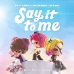 دانلود آهنگ جدید OH MY GIRL به نام Say It To Me (KARTRIDER X LINE FRIENDS OST Part.2)
