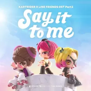 دانلود آهنگ جدید OH MY GIRL به نام Say It To Me (KARTRIDER X LINE FRIENDS OST Part.2)