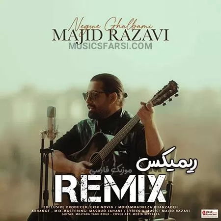 دانلود آهنگ جدید Negine Ghalbami به نام Majid Razavi