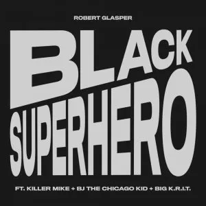 دانلود آهنگ جدید Robert Glasper به نام Black Superhero