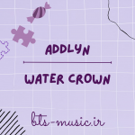 دانلود آهنگ جدید Addlyn به نام Water Crown