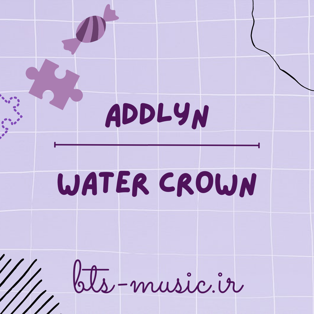 دانلود آهنگ جدید Water Crown به نام Addlyn