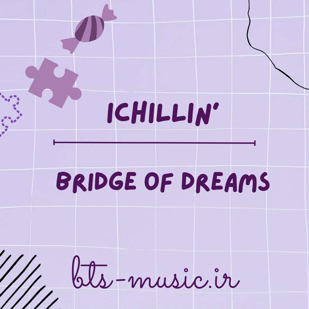 دانلود آلبوم جدید ICHILLIN' به نام Bridge of Dreams