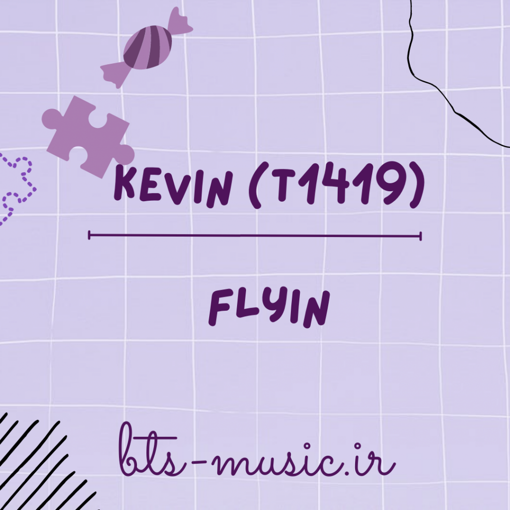 دانلود آهنگ جدید Kevin (T1419) به نام Flyin (Going to You at a Speed of 493km OST Part.3)