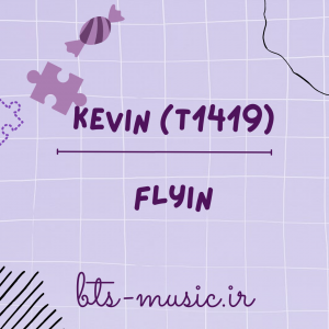 Flyin (Going to You at a Speed of 493km OST Part.3) - Kevin (T1419)