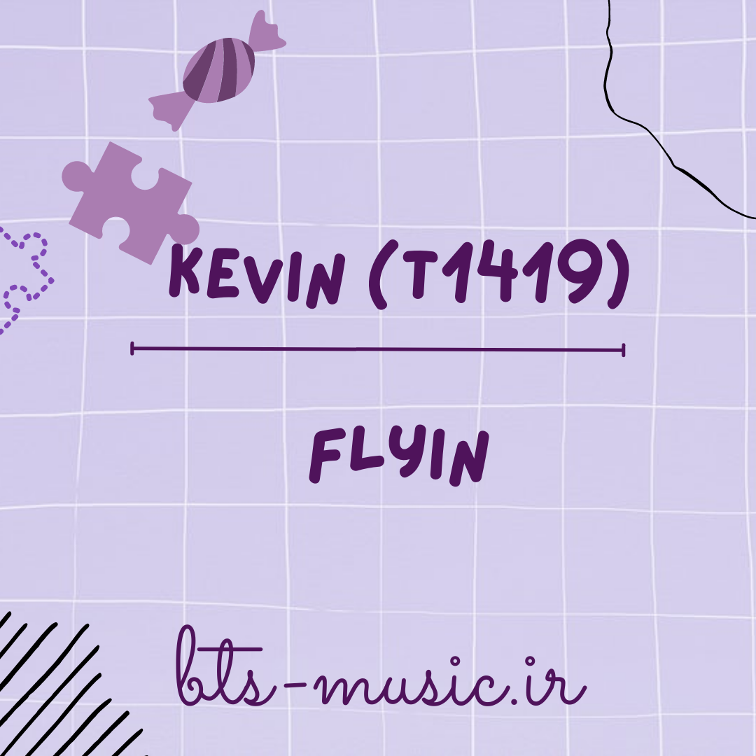 دانلود آهنگ جدید Flyin (Going to You at a Speed of 493km OST Part.3) به نام Kevin (T1419)