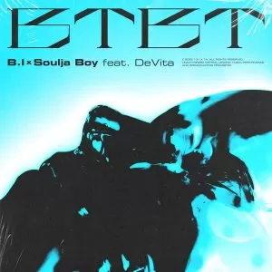 دانلود آهنگ جدید B.I & Soulja Boy به نام BTBT (Feat. DeVita)