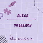 دانلود آهنگ جدید AleXa به نام Obsession