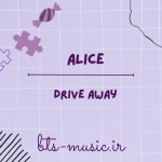دانلود آهنگ جدید ALICE به نام Drive Away