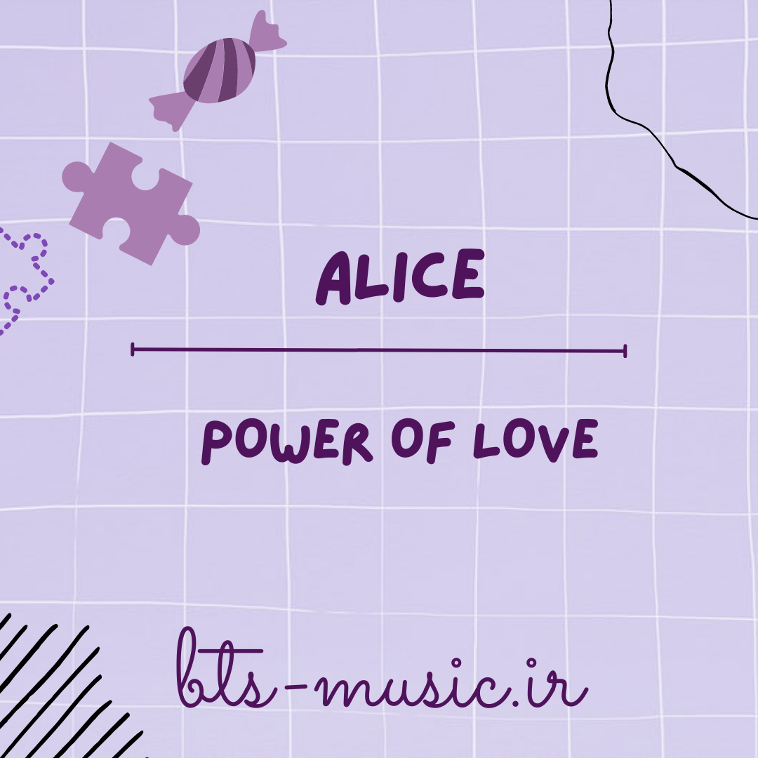 دانلود آهنگ جدید POWER OF LOVE به نام ALICE