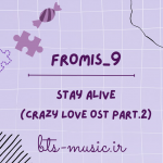 دانلود آهنگ جدید fromis_9 به نام Stay Alive (Crazy Love OST Part.2)
