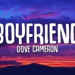 دانلود آهنگ جدید Dove Cameron به نام Boyfriend (I could be a better boyfriend than him I could do the sh*t that he never did)