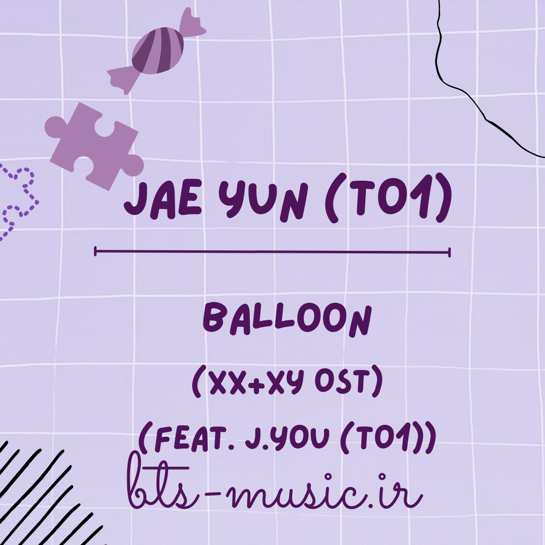 دانلود آهنگ جدید Balloon (XX+XY OST) (Feat. J.YOU (TO1)) به نام JAE YUN (TO1)