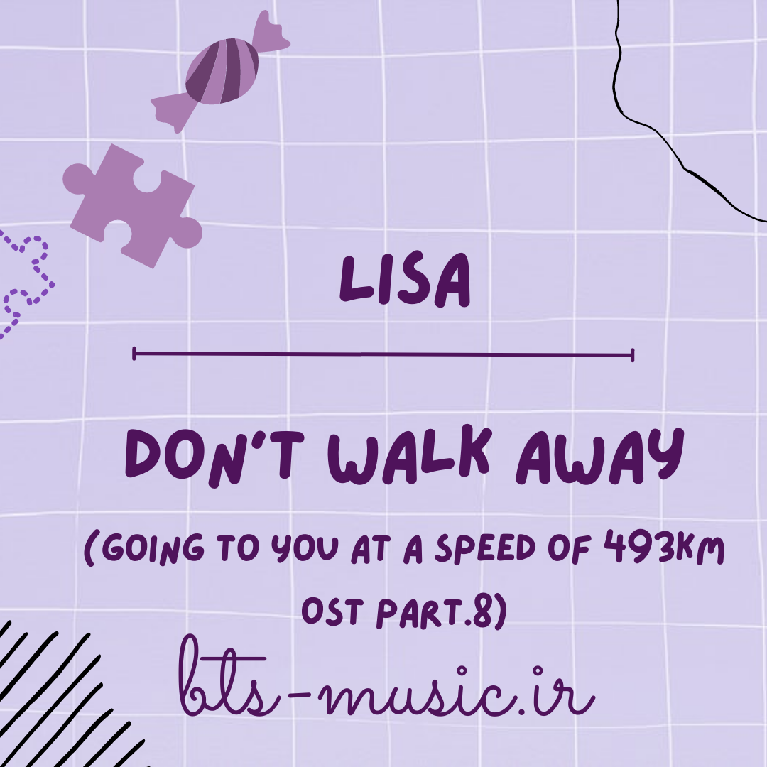 دانلود آهنگ جدید Don't walk away (Going to You at a Speed of 493km OST Part.8) به نام LISA