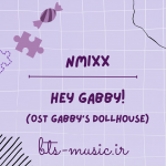 دانلود آهنگ جدید NMIXX به نام Hey Gabby! (Gabby’s Dollhouse OST)