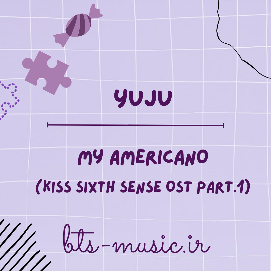 دانلود آهنگ جدید My Americano (Kiss Sixth Sense OST Part.1) به نام YUJU (GFRIEND)