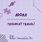 دانلود آهنگ جدید ADORA به نام Trouble? TRAVEL!