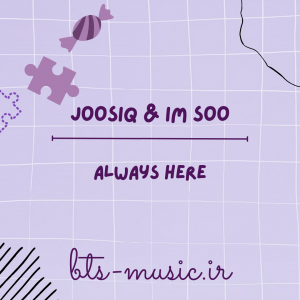 دانلود آهنگ Always Here Joosiq & Im Soo
