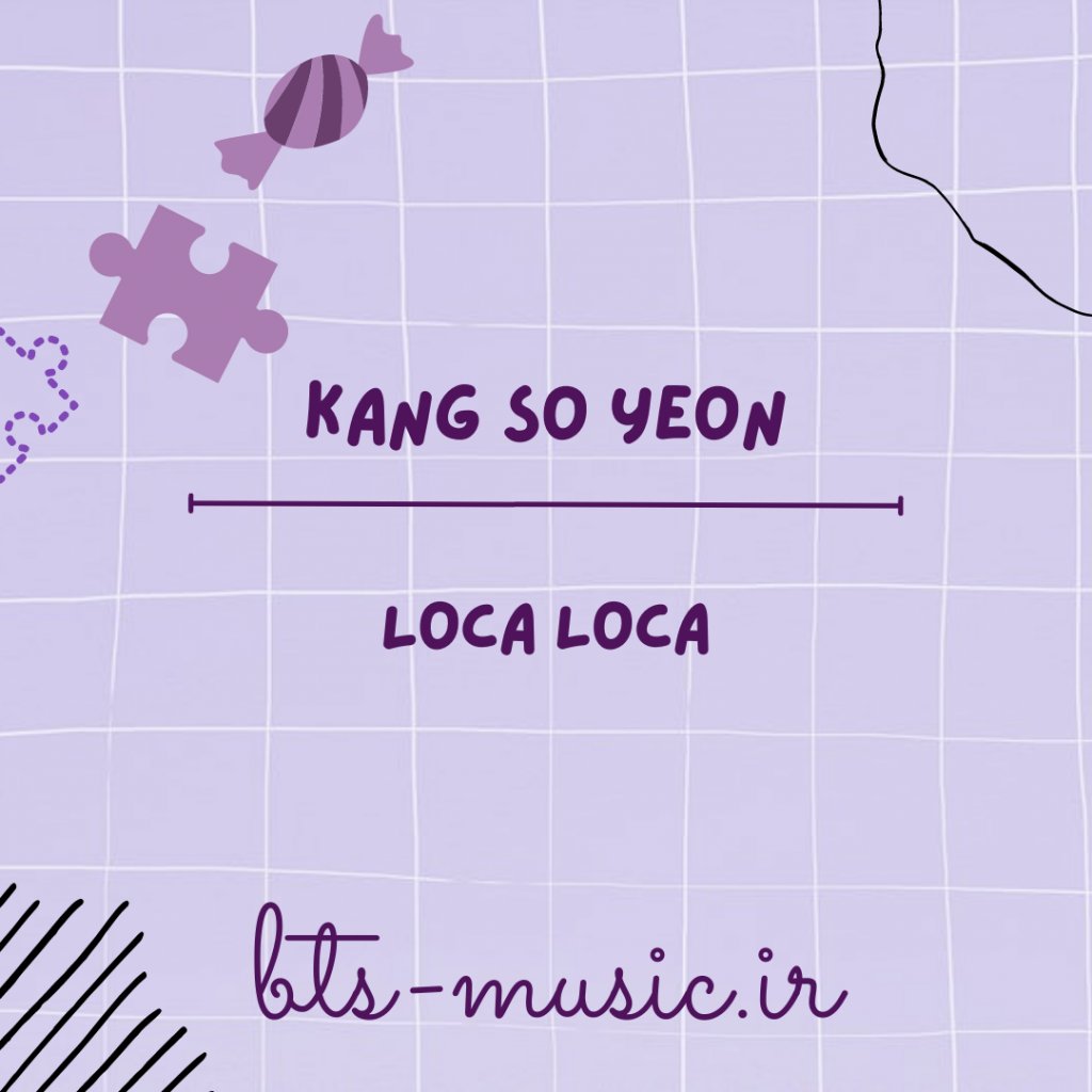 دانلود آهنگ Loca Loca Kang So Yeon
