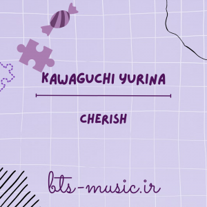 دانلود آهنگ Cherish Kawaguchi Yurina