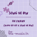 دانلود آهنگ جدید Song Ye Bin به نام Oh Friday (RUDY GO GO X Song Ye Bin)