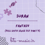 دانلود آهنگ جدید SURAN به نام Fantasy (Kiss Sixth Sense OST Part.4)