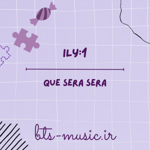 Que Sera Sera - ILY:1