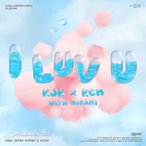 دانلود آهنگ I LUV U (With Mirani) Kim Jong Kook & KCM