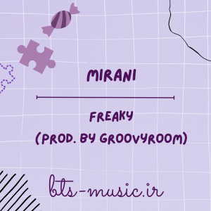 Freaky (Prod. by GroovyRoom) - Mirani