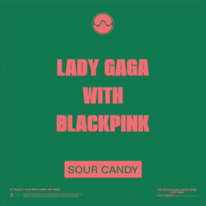 دانلود آهنگ Sour Candy لیدی گاگا (Lady Gaga) و بلک پینک (BLACKPINK)