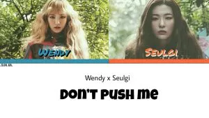 دانلود آهنگ Don’t Push Me (Uncontrollably Fond OST Part.7) Wendy & Seulgi (Red Velvet)