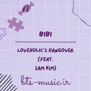 دانلود آهنگ Loveholic’s hangover (feat. Sam Kim) BIBI