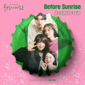 Before Sunrise (Work Later Drink Now S2 OST Part.4) - CHEEZE