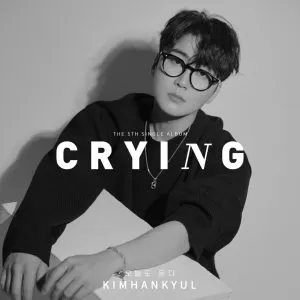 دانلود آهنگ Crying KIM HANKYUL
