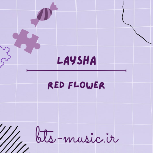 دانلود آهنگ Red Flower LAYSHA