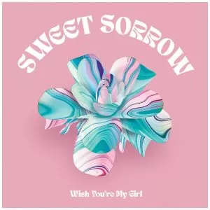 دانلود آهنگ Wish You’re My Girl SWEET SORROW