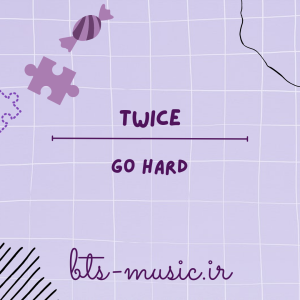 دانلود آهنگ GO HARD توایس (TWICE)