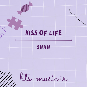 دانلود آهنگ Shhh KISS OF LIFE