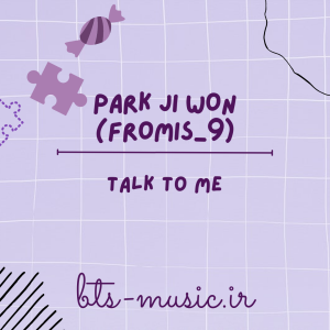 دانلود آهنگ Talk to Me PARK JI WON (fromis_9)