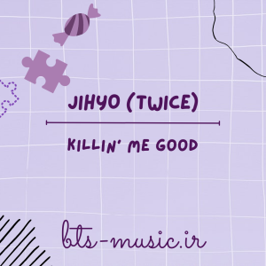 Killin' Me Good - JIHYO (TWICE)