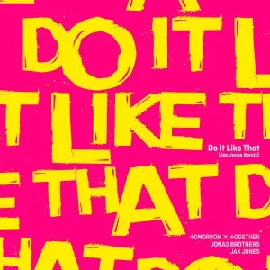 دانلود آهنگ Do It Like That (Jax Jones Remix) تی اکس تی (TXT & Jonas Brothers & Jax Jones)