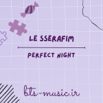 دانلود آهنگ Perfect Night لسرافیم (LE SSERAFIM)
